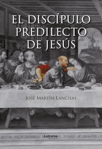 El discípulo predilecto de Jesús (Religión, Band 1) von Letrame S.L.