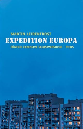 Expedition Europa: Fünfzig exzessive Selbstversuche