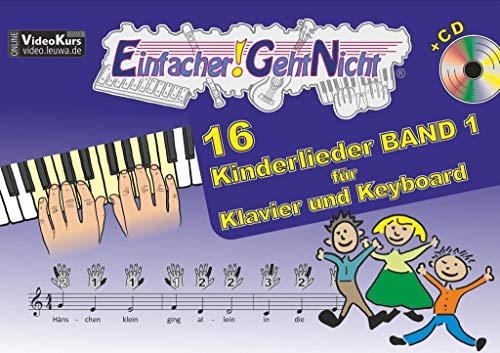 Einfacher!-Geht-Nicht: 16 Kinderlieder BAND 1 – für Klavier und Keyboard mit CD: Das besondere Notenheft für Anfänger von LeuWa-Verlag GmbH