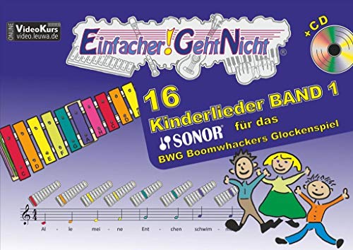 Einfacher!-Geht-Nicht: 16 Kinderlieder BAND 1 – für das SONOR BWG Boomwhackers Glockenspiel mit CD: Das besondere Notenheft für Anfänger von LeuWa-Verlag GmbH