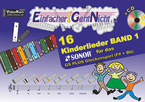 Einfacher!-Geht-Nicht: 16 Kinderlieder BAND 1 – für das SONOR GS PLUS Glockenspiel (F#+Bb) mit CD: Das besondere Notenheft für Anfänger