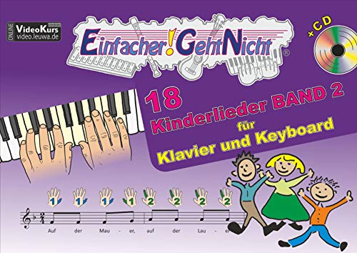 Einfacher!-Geht-Nicht: 18 Kinderlieder BAND 2 – für Klavier und Keyboard mit CD: Das besondere Notenheft für Anfänger von LeuWa-Verlag GmbH