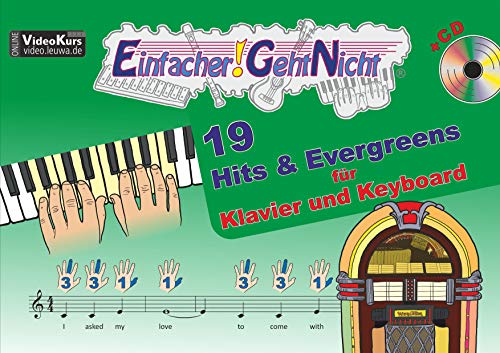 Einfacher!-Geht-Nicht: 19 Hits & Evergreens – für Klavier und Keyboard mit CD: Das besondere Notenheft für Anfänger Einfacher!-Geht-Nicht: 19 Hits & Evergreens – für Klavier und Keyboard mit CD: Das besondere Notenheft für Anfänger von LeuWa-Verlag GmbH
