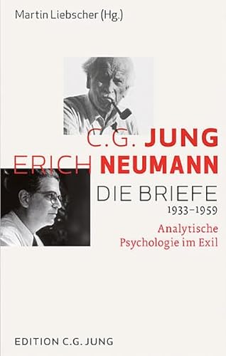 C.G. Jung und Erich Neumann: Die Briefe 1933-1959. Analytische Psychologie im Exil