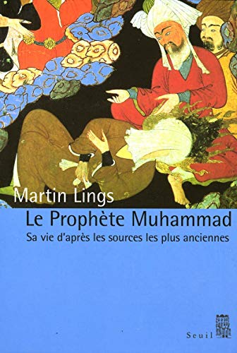 Le prophète Muhammad: Sa vie d'après les sources les plus anciennes