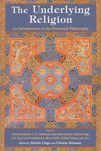 The Underlying Religion: An Introduction to the Perennial Philosphy (Perennial Philosophy) von World Wisdom Books