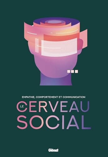 Le Cerveau social: Empathie, comportement et communication von GLENAT