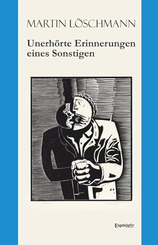 Unerhörte Erinnerungen eines Sonstigen von Engelsdorfer Verlag