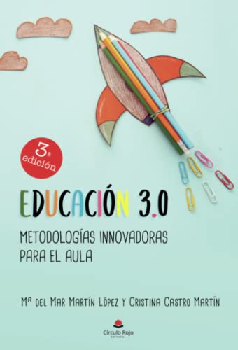 Educación 3.0: Metodologías innovadoras para el aula von Grupo Editorial Círculo Rojo SL