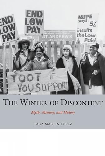 The Winter of Discontent: Myth, Memory, and History (Studies in Labour History Lup, Band 4)