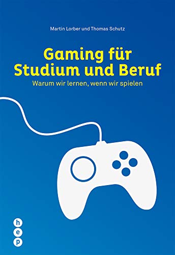 Gaming für Studium und Beruf: Warum wir lernen, wenn wir spielen