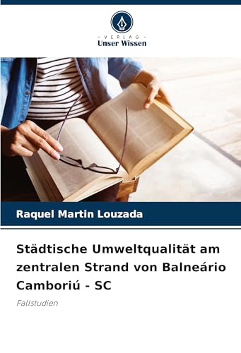 Städtische Umweltqualität am zentralen Strand von Balneário Camboriú - SC: Fallstudien von Verlag Unser Wissen