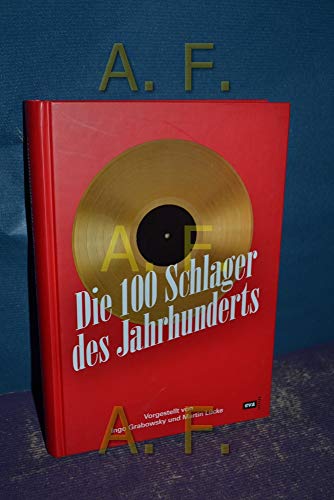 Die 100 Schlager des Jahrhunderts: Vorgestellt von Martin Lücke und Ingo Grabowsky von Europische VA , Hamburg