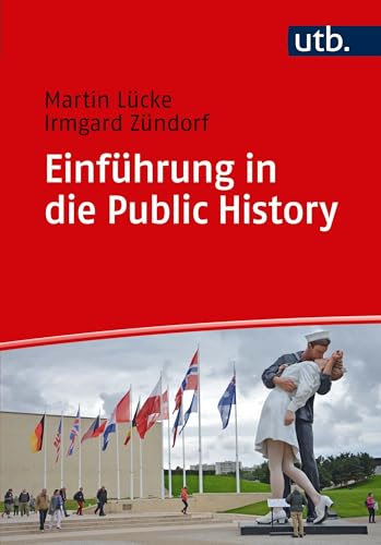 Einführung in die Public History (Utb) von UTB GmbH