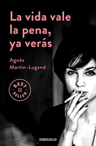 La vida vale la pena, ya verás (Best Seller) von DEBOLSILLO