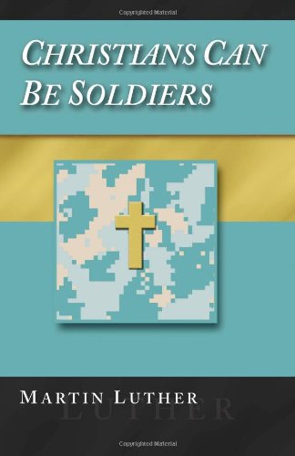 Christians Can Be Soldiers Christians Can Be Soldiers
