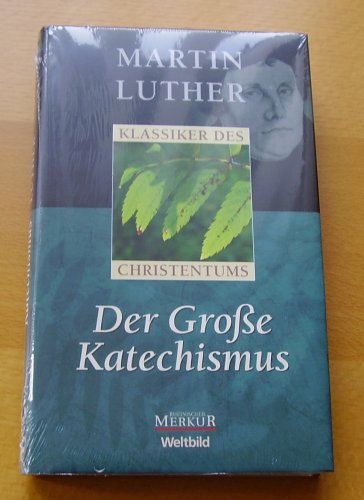Der große Katechismus (Klassiker des Christentums) von Verlagsgruppe Weltbild, Augsburg,