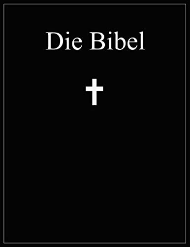 Die Bibel: Altes und Neues Testament; Übersetzung: Martin Luther