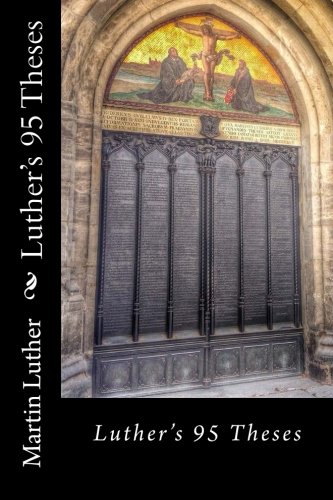 Luther's 95 Theses von CreateSpace Independent Publishing Platform