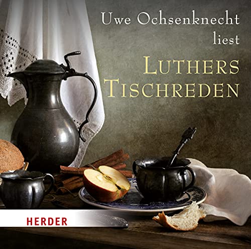 Luthers Tischreden: gelesen von Uwe Ochsenknecht von VERLAG HERDER GMBH