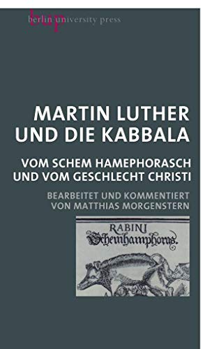 Martin Luther und die Kabbala: Vom Schem Hamephorasch und vom Geschlecht Christi