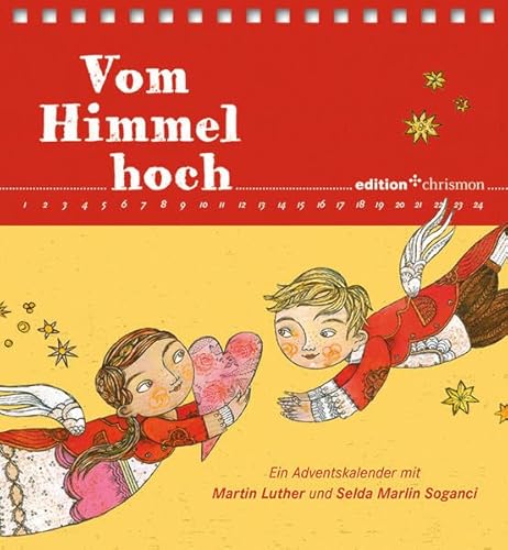 Vom Himmel hoch: Ein Adventskalender mit Martin Luther und Selda Marlin Soganci Vom Himmel hoch: Ein Adventskalender mit Martin Luther und Selda Marlin Soganci