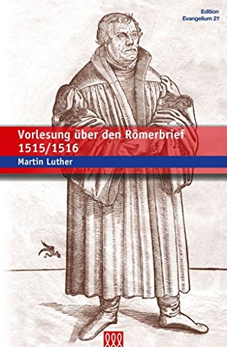 Vorlesung über den Römerbrief 1515/1516 Vorlesung über den Römerbrief 1515/1516 von 3L Verlag