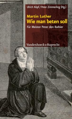 Wie man beten soll: Für Meister Peter den Barbier