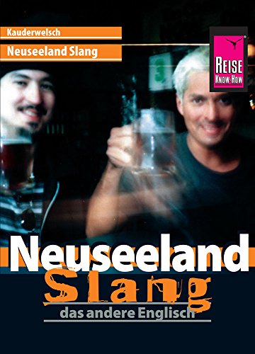 Reise Know-How Sprachführer Neuseeland Slang - das andere Englisch: Kauderwelsch-Band 45 Reise Know-How Sprachführer Neuseeland Slang - das andere Englisch: Kauderwelsch-Band 45