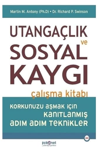 Utangaçlık ve Sosyal Kaygı Çalışma Kitabı: Korkunuzu Aşmak için Kanıtlanmış Adım Adım Teknikler