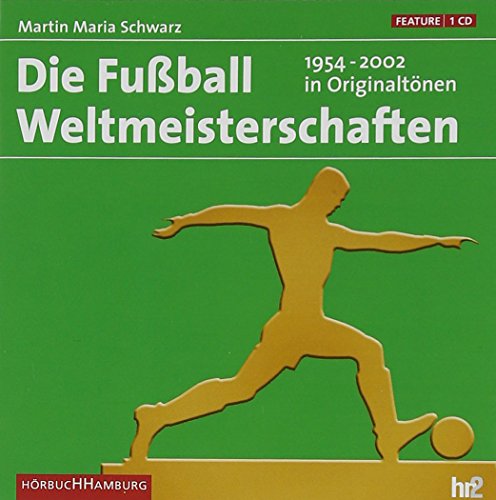 Die Fußball Weltmeisterschaften: 1954-2002 in Originaltönen: 1 CD