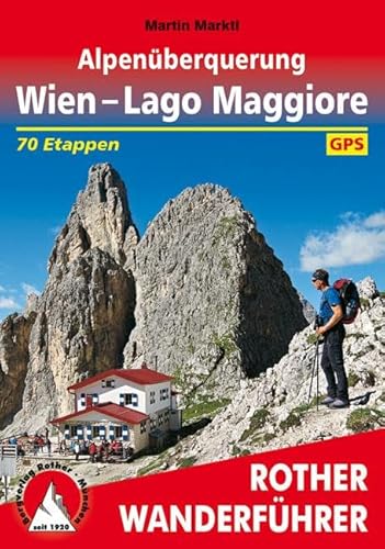 Alpenüberquerung Wien - Lago Maggiore: 70 Etappen. Mit GPS-Daten (Rother Wanderführer) von Bergverlag Rother