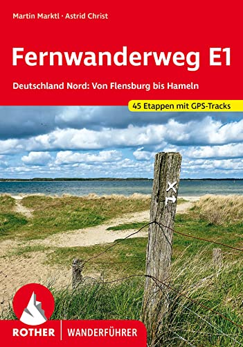 Fernwanderweg E1 - Deutschland Nord: Von Flensburg bis Hameln. 45 Etappen. Mit GPS-Tracks (Rother Wanderführer) von Bergverlag Rother