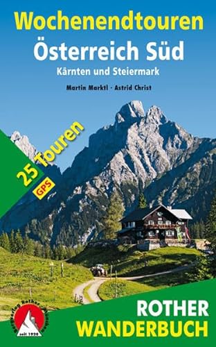 Wochenendtouren Österreich Süd: Kärnten und Steiermark. 25 Touren. Mit GPS-Daten. (Rother Wanderbuch) von Bergverlag Rother