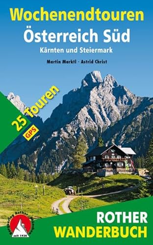 Wochenendtouren Österreich Süd: Kärnten und Steiermark. 25 Touren. Mit GPS-Daten. (Rother Wanderbuch)
