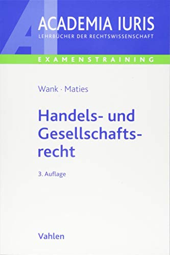 Handels- und Gesellschaftsrecht (Academia Iuris - Examenstraining) von Vahlen Franz GmbH