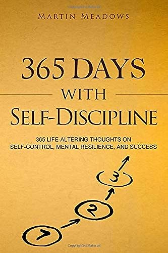 365 Days With Self-Discipline: 365 Life-Altering Thoughts on Self-Control, Mental Resilience, and Success (Simple Self-Discipline, Band 5) von CREATESPACE