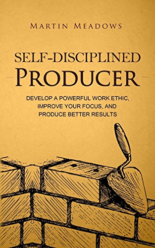 Self-Disciplined Producer: Develop a Powerful Work Ethic, Improve Your Focus, and Produce Better Results (Simple Self-Discipline, Band 6) Self-Disciplined Producer: Develop a Powerful Work Ethic, Improve Your Focus, and Produce Better Results (Simple Self-Discipline, Band 6) von CreateSpace Independent Publishing Platform