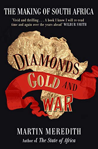 Diamonds, Gold and War: The Making of South Africa Diamonds, Gold and War: The Making of South Africa