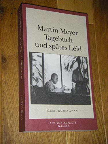 Tagebuch und spätes Leid - Über Thomas Mann (Edition Akzente)