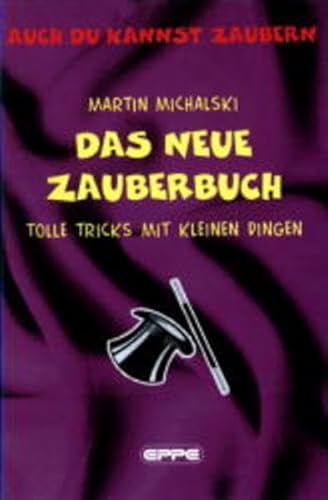 Das Neue Zauberbuch: Tolle Tricks mit kleinen Dingen. Auch du kannst zaubern