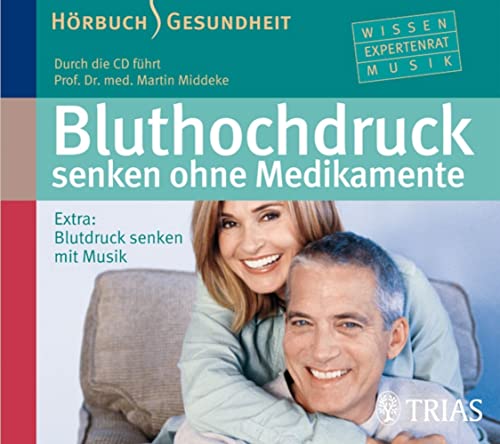 Bluthochdruck senken ohne Medikamente - Hörbuch: Blutdruck senken durch Entspannung (Reihe TRIAS Audiobook) von Trias