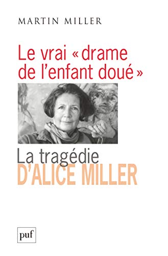 Le vrai « drame de l'enfant doué ». La tragédie d'Alice Miller von PUF