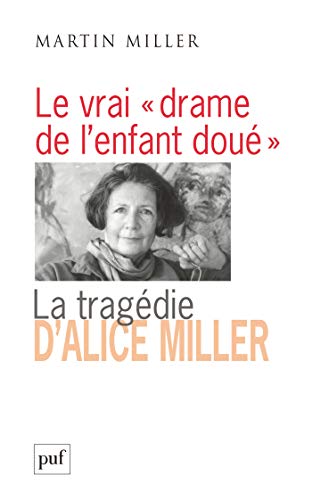 Le vrai « drame de l'enfant doué ». La tragédie d'Alice Miller