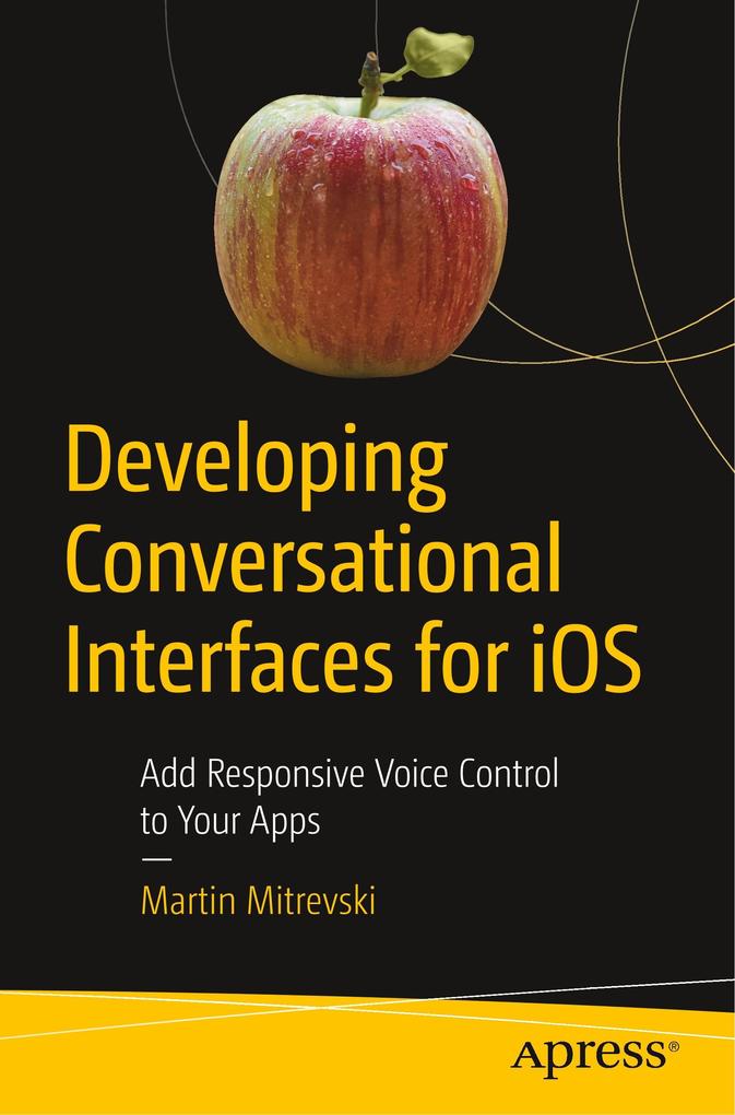 Developing Conversational Interfaces for iOS von Apress