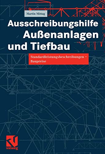Ausschreibungshilfe Außenanlagen und Tiefbau: Standardleistungsbeschreibungen ― Baupreise von Vieweg+Teubner Verlag