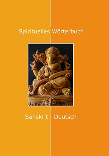 Spirituelles Wörterbuch: Sanskrit-Deutsch von Sathya Sai Vereinigung