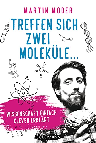 Treffen sich zwei Moleküle ...: Wissenschaft einfach clever erklärt von Goldmann TB