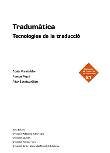 Tradumàtica : Tecnologies de la traducció (Biblioteca de traducció i interpretació, Band 21) von Eumo Editorial SAU