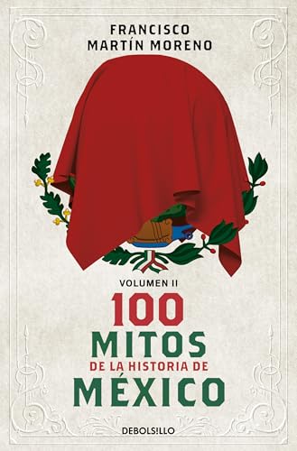 100 mitos de la historia de México / 100 Myths in the History of Mexico (2) von Debolsillo
